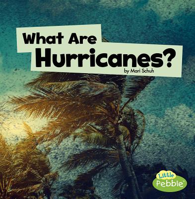 What Are Hurricanes? WHAT ARE HURRICANES （Wicked Weather） [ Mari Schuh ]