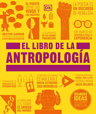 El Libro de la Antropologa (the Anthropology Book) SPA-LIBRO DE LA ANTROPOLOGIA ( （DK Big Ideas） 
