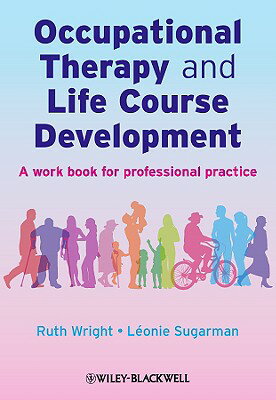 Occupational Therapy and Life Course Development: A Work Book for Professional Practice OCCUPATIONAL THERAPY & LIFE CO [ Ruth Wright ]