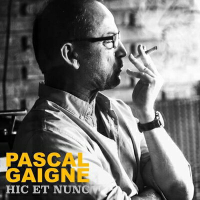 【輸入盤】Pascal Gaigne - Hic Et Nunc