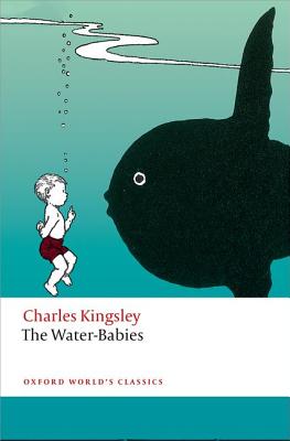 The Water-Babies WATER-BABIES （Oxford World's Classics (Paperback)） [ Charles Kingsley ]