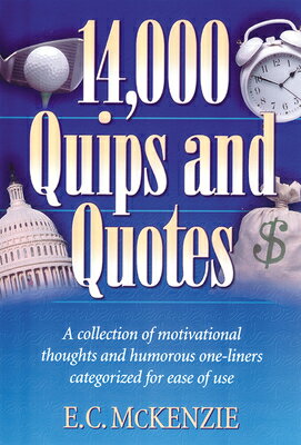 14,000 Quips and Quotes: A Collection of Motivational Thoughts and Humorous One-Liners Categorized f