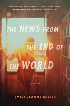 The News from the End of the World NEWS FROM THE END OF THE WORLD [ Emily Jeanne Miller ]