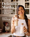 Delicious Martha. MIS 100 Mejores Recetas Dulces Y Saladas / Delicious Martha. M Y 100 Best Sweet an SPA-DELICIOUS MARTHA MIS 100 M 