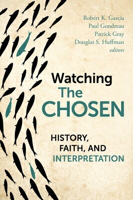 Watching the Chosen: History, Faith, and Interpretation WATCHING THE CHOSEN [ Robert K. Garcia ]