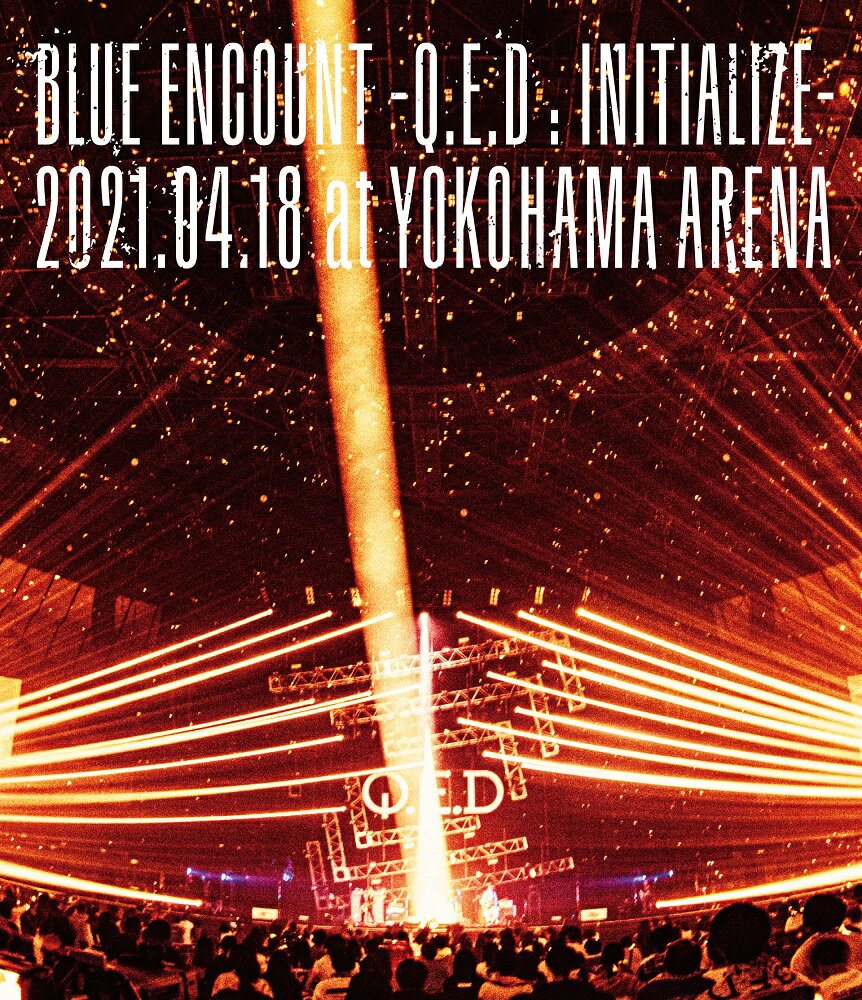 「BLUE ENCOUNT ～Q.E.D : INITIALIZE～」2021.04.18 at YOKOHAMA ARENA(初回仕様限定盤 BD)【Blu-ray】 BLUE ENCOUNT