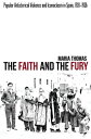 Faith and the Fury: Popular Anticlerical Violence and Iconoclasm in Spain, 1931-1936 FAITH & THE FURY （Lse Studies in Spanish History） 