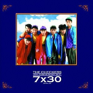 THE CHECKERS 30TH ANNIVERSARY BEST～7×30 SINGL
