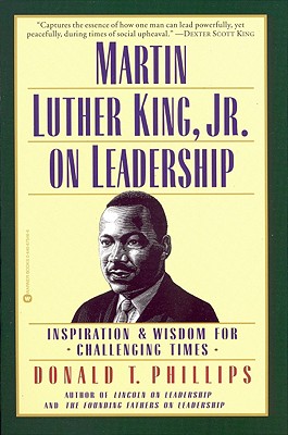 Martin Luther King, Jr., on Leadership: Inspiration and Wisdom for Challenging Times