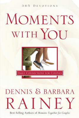 Moments with You: Daily Connections for Couples MOMENTS W/YOU Dennis Rainey