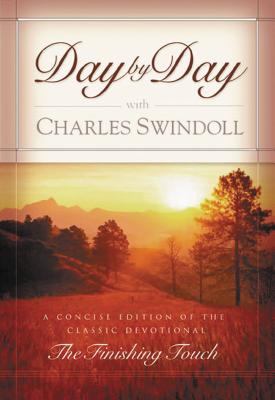Day by Day with Charles Swindoll: Daily Devotions for a Deeper Relationship with God (a 365-Day Devo DAY BY DAY W/CHARLES SWINDOLL [ Charles R. Swindoll ]