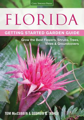 Florida Getting Started Garden Guide: Grow the Best Flowers, Shrubs, Trees, Vines & Groundcovers FLORIDA GETTING STARTED GARDEN （Garden Guides） 