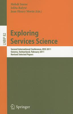 Exploring Services Science: Second International Conference, IESS 2011, Geneva, Switzerland, Februar EXPLORING SERVICES SCIENCE （Lecture Notes in Business Information Processing） [ Mehdi Snene ]