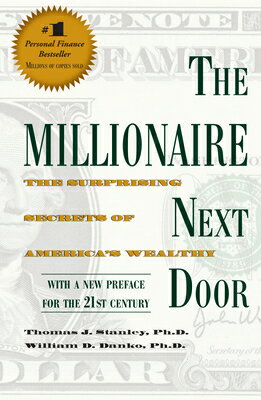The Millionaire Next Door: The Surprising Secrets of America 039 s Wealthy MILLIONAIRE NEXT DOOR Thomas J. Stanley