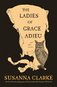 The Ladies of Grace Adieu and Other Stories LADIES OF GRACE ADIEU & OTHER [ Susa...