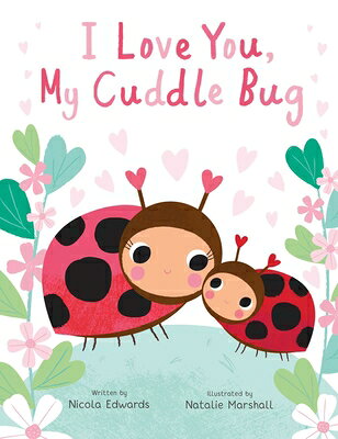 I Love You, My Cuddle Bug I LOVE YOU MY CUDDLE BUG （You're My Little） 