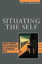 Situating the Self: Gender, Community, and Postmodernism in Contemporary Ethics SITUATING THE SELF 