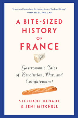 A Bite-Sized History of France: Gastronomic Tales of Revolution, War, and Enlightenment BITE SIZED HIST OF FRANCE 