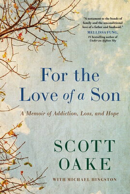 For the Love of a Son: A Memoir of Addiction, Loss, and Hope FOR THE LOVE OF A SON [ Scott Oake ]