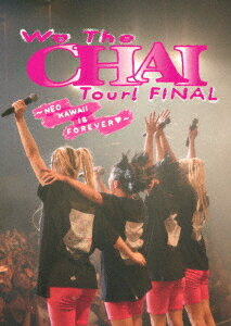 We The CHAI Tour! FINAL 〜NEO KAWAII IS FOREVER□〜【Blu-ray】