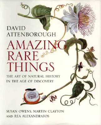 Amazing Rare Things: The Art of Natural History in ...