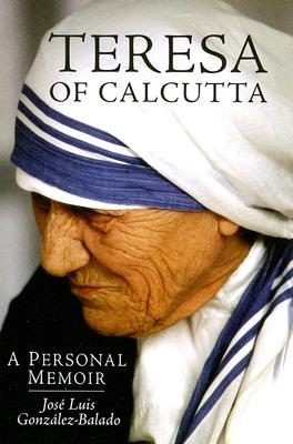 Teresa of Calcutta: A Personal Memoir TERESA OF CALCUTTA REV/E 