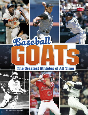 Baseball Goats: The Greatest Athletes of All Time BASEBALL GOATS （Sports Illustrated Kids: Goats） [ Bruce Berglund ]