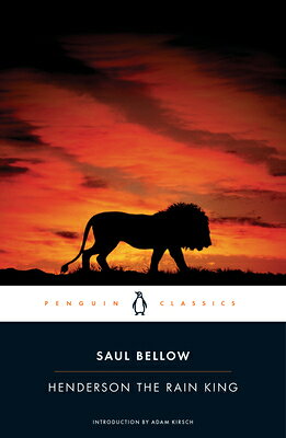 Henderson the Rain King HENDERSON THE RAIN KING （Penguin Classics） [ Saul Bellow ]