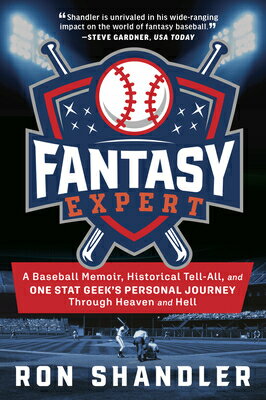 Fantasy Expert: A Baseball Memoir, Historical Tell-All, and One Stat Geek's Personal Journey Through