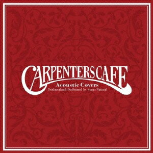 CARPENTERS CAFE [ Super Natural ]