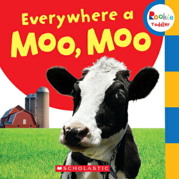 Everywhere a Moo, Moo (Rookie Toddler) EVERYWHERE A MOO MOO (ROOKIE T （Rookie Toddler） [ Scholastic ]