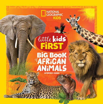 National Geographic Little Kids First Big Book of African Animals NATL GEO LITTLE KIDS 1ST BBO A （National Geographic Little Kids First Big Books） [ Catherine Hughes ]