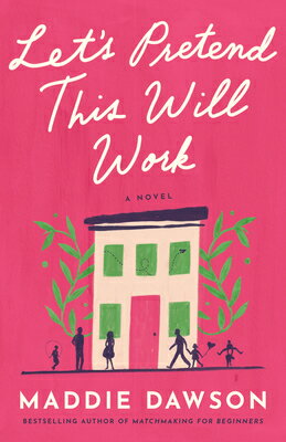 Let's Pretend This Will Work LETS PRETEND THIS WILL WORK [ Maddie Dawson ]
