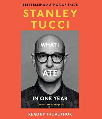 What I Ate in One Year: (And Related Thoughts) WHAT I ATE IN 1 YEAR D [ Stanley Tucci ]