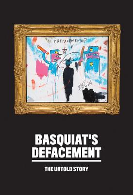 BASQUIATS DEFACEMENT:THE UNTOLD STORY(P) JEAN-MICHEL BASQUIAT