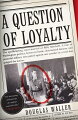 A Question of Loyalty" puts readers in the middle of the epic story of Gen. Billy Mitchell--the architect of the modern Air Force--and his spellbinding trial over patriotism and treason. 16-page photo insert.