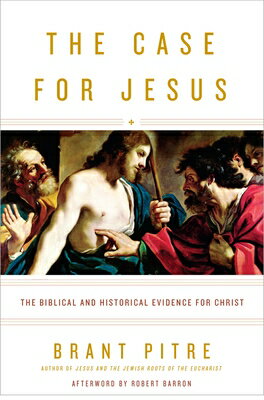 The Case for Jesus: The Biblical and Historical Evidence for Christ CASE FOR JESUS [ Brant Pitre ]
