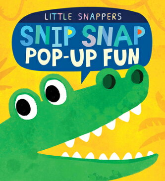 Snip Snap: Pop-Up Fun POP UP-SNIP SNAP （Little Snappers） [ Jonthan Litton ]