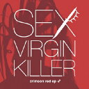 crimson red ep  [ SEX VIRGIN KILLER ]