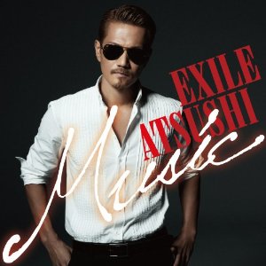 Music [ EXILE ATSUSHI ]