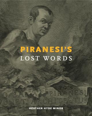 Piranesi's Lost Words PIRANESIS LOST WORDS [ Heather Hyde Minor ]