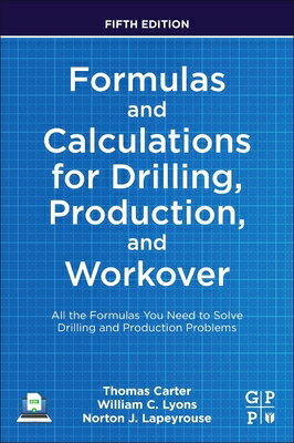 Formulas and Calculations for Drilling, Production, and Workover: All the Formulas You Need to Solve FORMULAS & CALCULATIONS FOR DR 