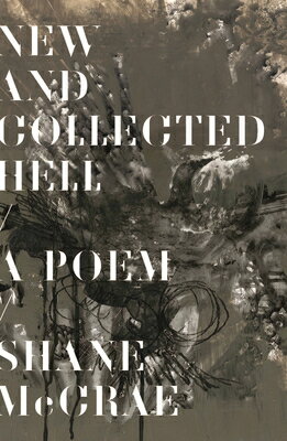 New and Collected Hell: A Poem NEW & COLL HELL [ Shane McCrae ]