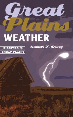Great Plains Weather GRT PLAINS WEATHER （Discover the Great Plains） [ Kenneth F. Dewey ]