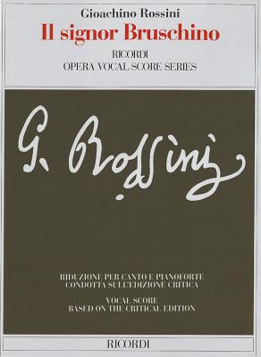 Il Signor Bruschino: Rossini (Gazzaniga) - Critical Edition - It/En IL SIGNOR BRUSCHINO [ Gioachino Rossini ]