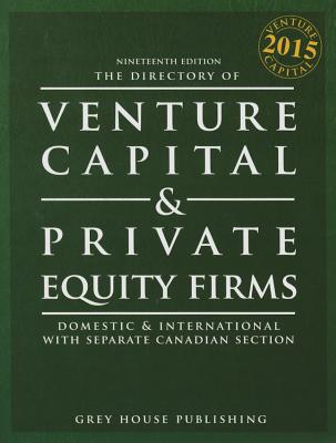 The Directory of Venture Capital & Private Equity Firms, 2015: Print Purchase Includes 1 Year Free O DIRECTORY OF VENTURE CAPITAL & [ Laura Mars ]