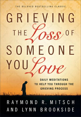 Grieving the Loss of Someone You Love GRIEVING THE LOSS OF SOMEONE Y [ Raymond R. Mitsch ]