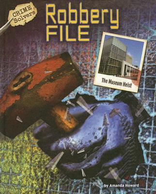 Robbery File: The Museum Heist ROBBERY FILE （Crime Solvers） [ Amanda Howard ]