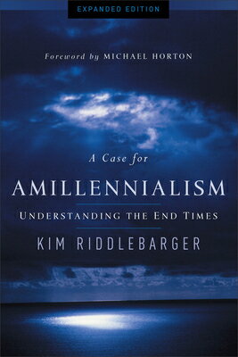 A Case for Amillennialism: Understanding the End Times CASE FOR AMILLENNIA-EXPANDED/E [ Kim Riddlebarger ]