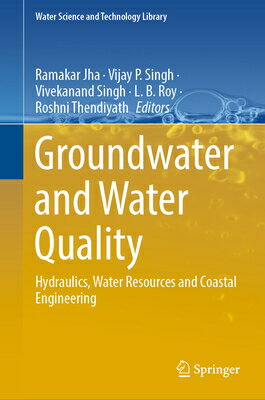 Groundwater and Water Quality: Hydraulics, Water Resources and Coastal Engineering GROUNDWATER & WATER QUALITY 20 （Water Science and Technology Library） [ Ramakar Jha ]